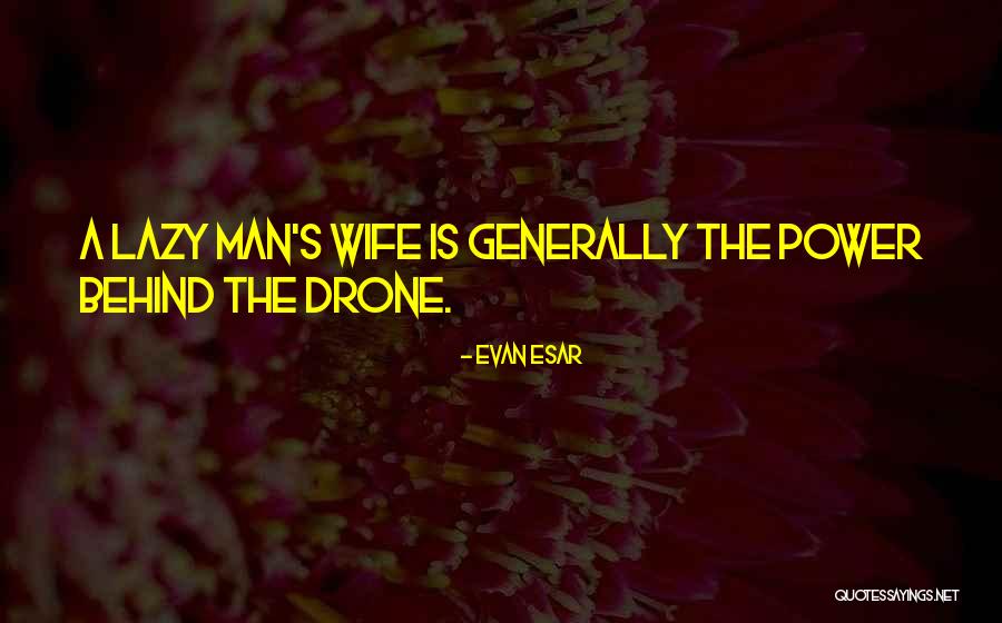 Drone Quotes By Evan Esar
