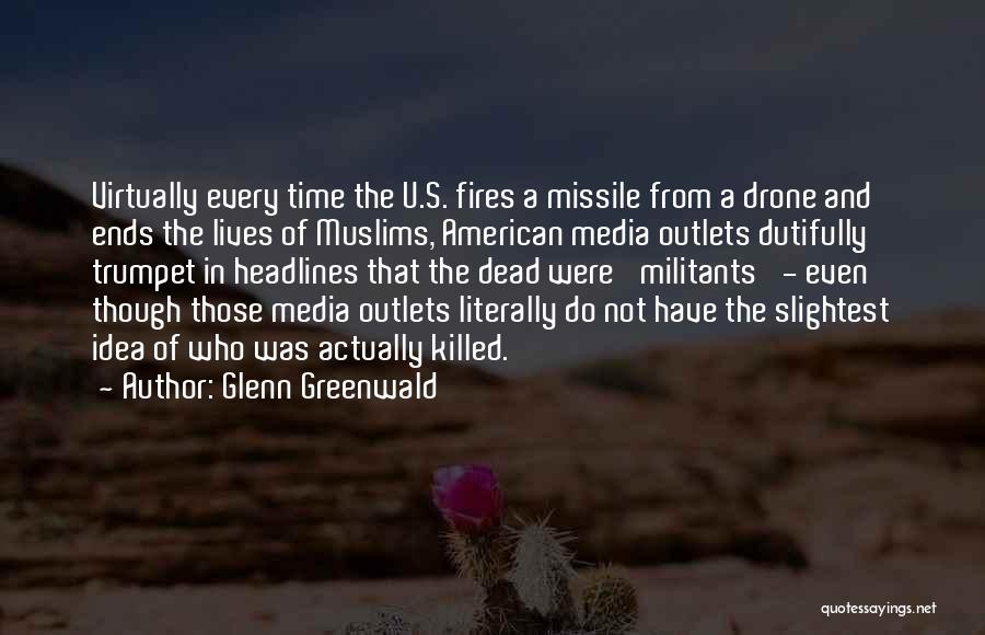 Drone Quotes By Glenn Greenwald