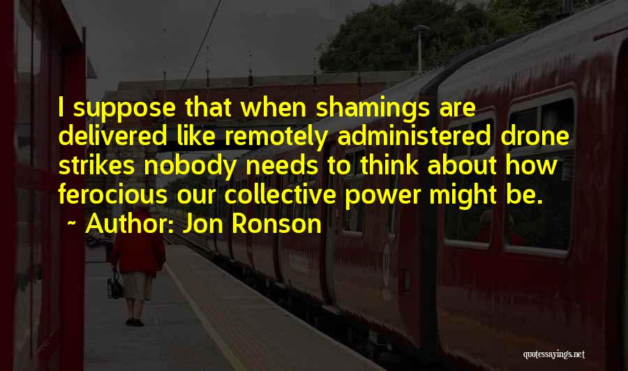 Drone Strikes Quotes By Jon Ronson