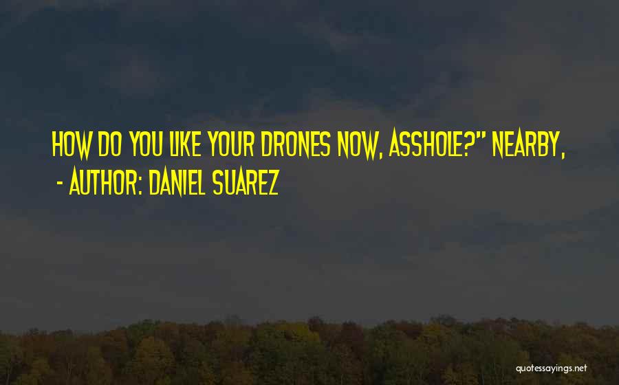 Drones Quotes By Daniel Suarez
