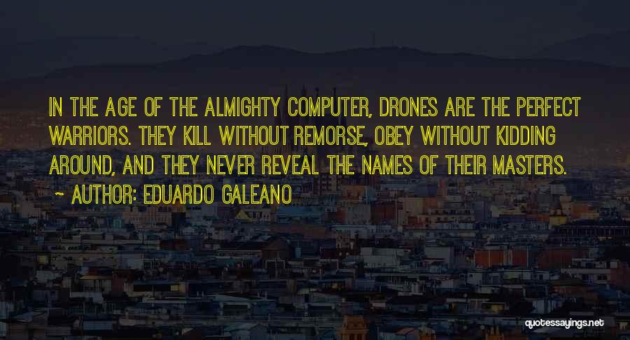 Drones Quotes By Eduardo Galeano