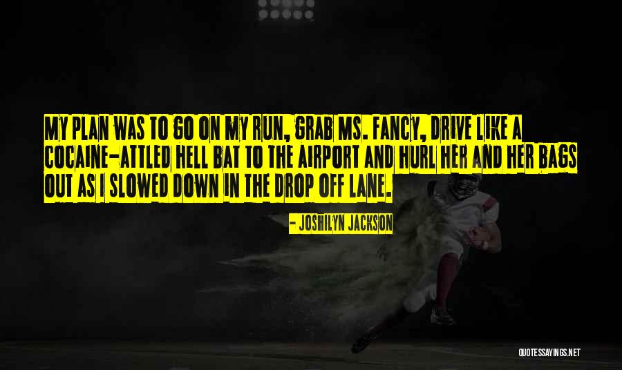 Drop And Go Quotes By Joshilyn Jackson Drop And Go Quotes By Joshilyn Jackson