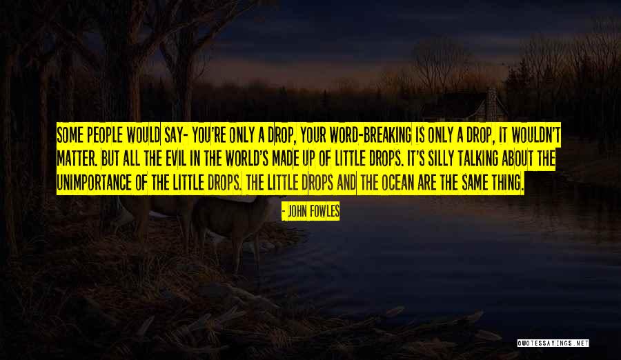 Drop And Ocean Quotes By John Fowles Drop And Ocean Quotes By John Fowles