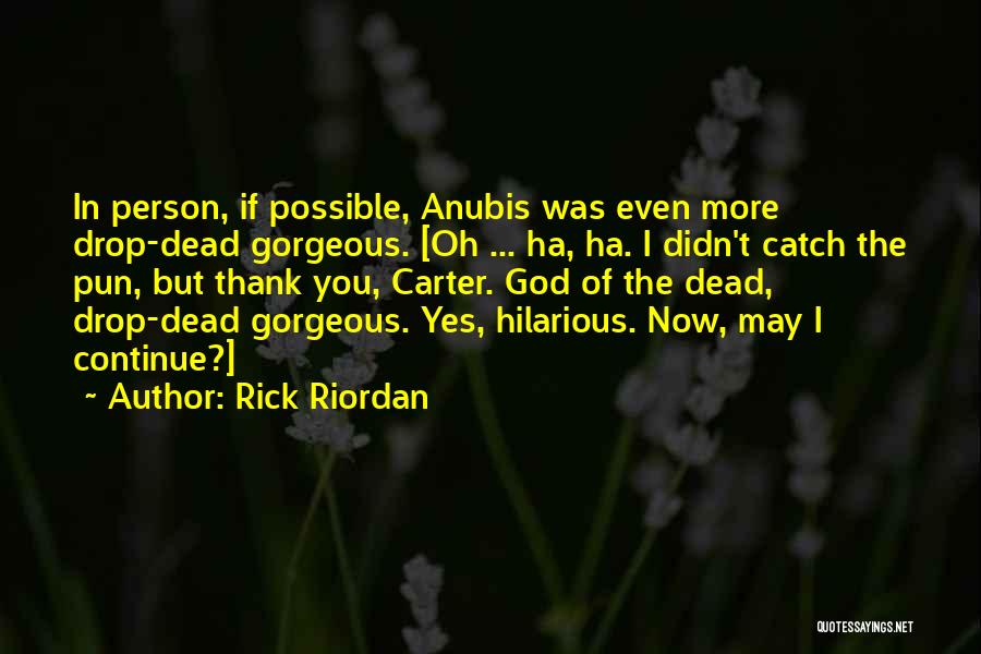 Drop Dead Gorgeous Quotes By Rick Riordan