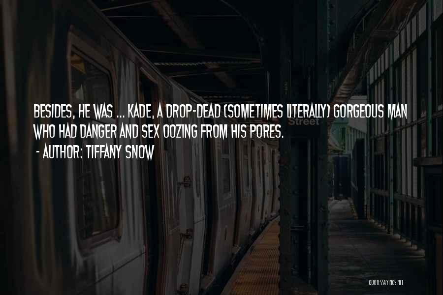 Drop Dead Gorgeous Quotes By Tiffany Snow