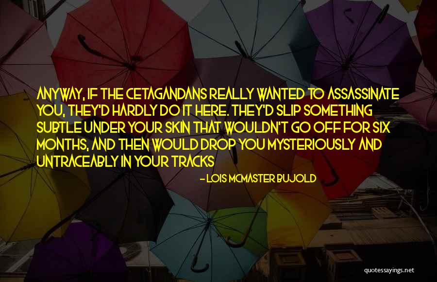 Drop Off Quotes By Lois McMaster Bujold Drop Off Quotes By Lois McMaster Bujold