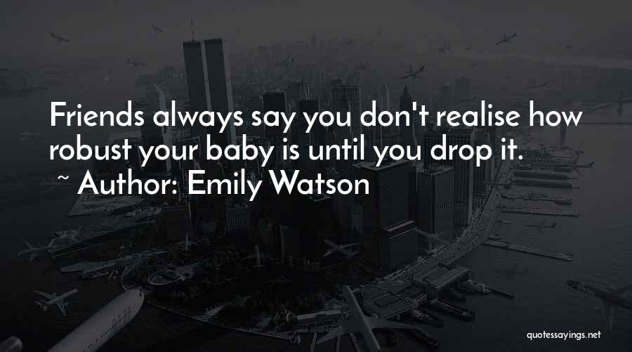 Drop Quotes By Emily Watson