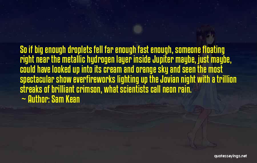 Droplets Quotes By Sam Kean