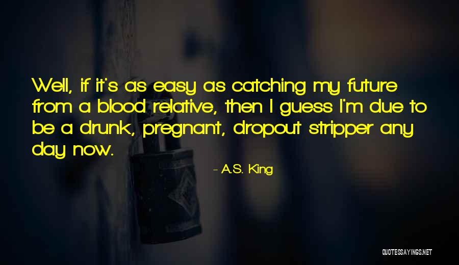 Dropout Quotes By A.S. King Dropout Quotes By A.S. King