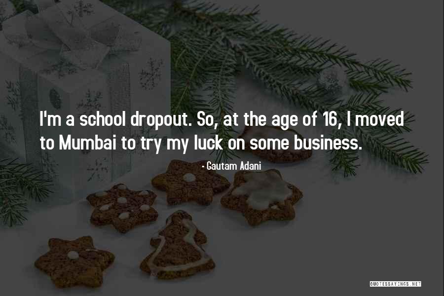 Dropout Quotes By Gautam Adani Dropout Quotes By Gautam Adani