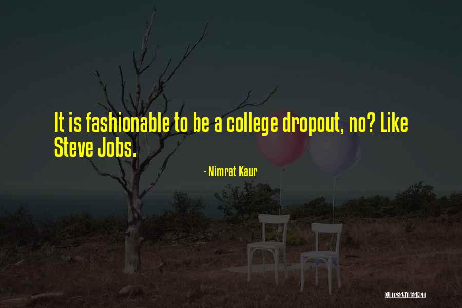 Dropout Quotes By Nimrat Kaur Dropout Quotes By Nimrat Kaur