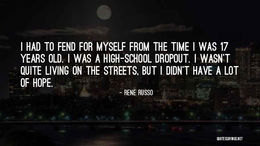 Dropout Quotes By Rene Russo Dropout Quotes By Rene Russo