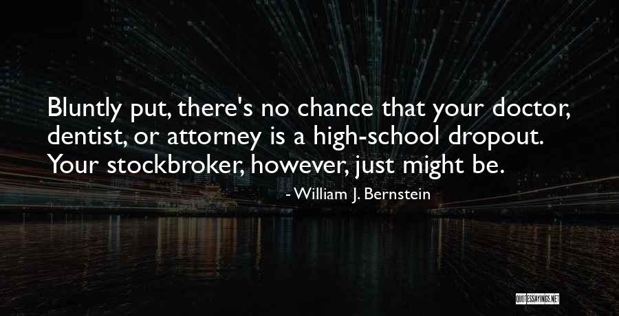 Dropout Quotes By William J. Bernstein Dropout Quotes By William J. Bernstein