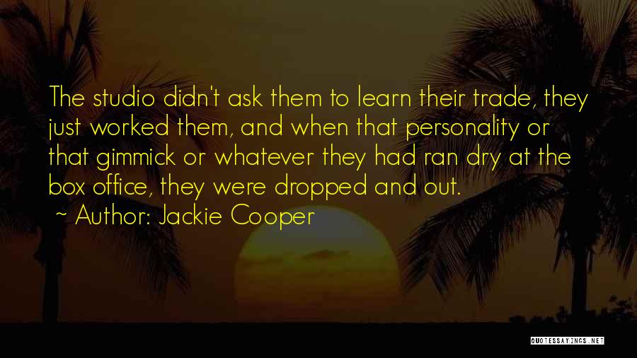 Dropped Out Quotes By Jackie Cooper