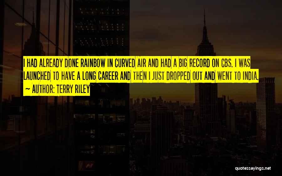 Dropped Out Quotes By Terry Riley