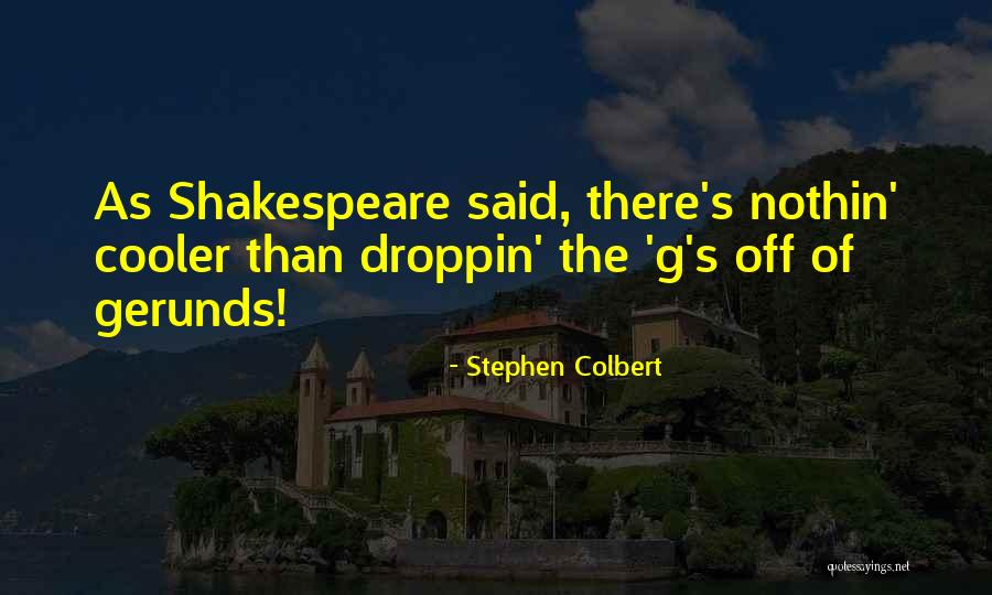 Droppin Quotes By Stephen Colbert Droppin Quotes By Stephen Colbert