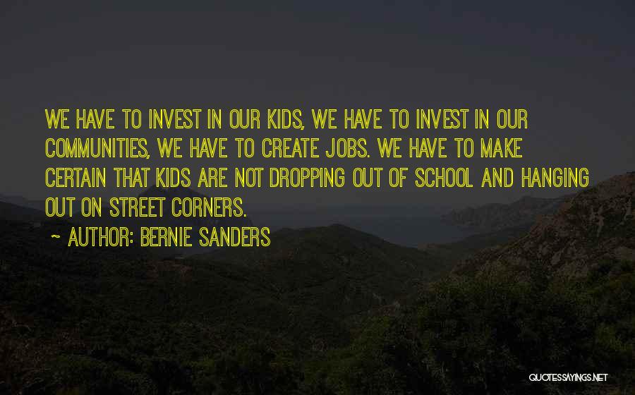 Dropping Out Of School Quotes By Bernie Sanders