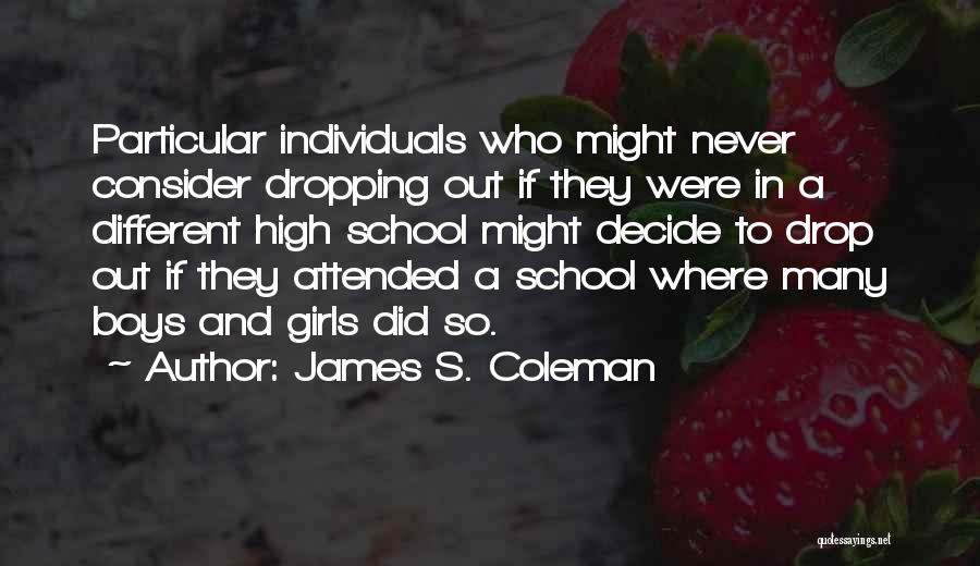 Dropping Out Of School Quotes By James S. Coleman