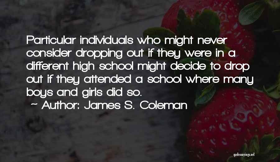 Dropping Out Quotes By James S. Coleman
