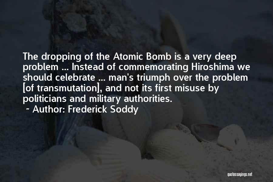 Dropping The Atomic Bomb On Hiroshima Quotes By Frederick Soddy