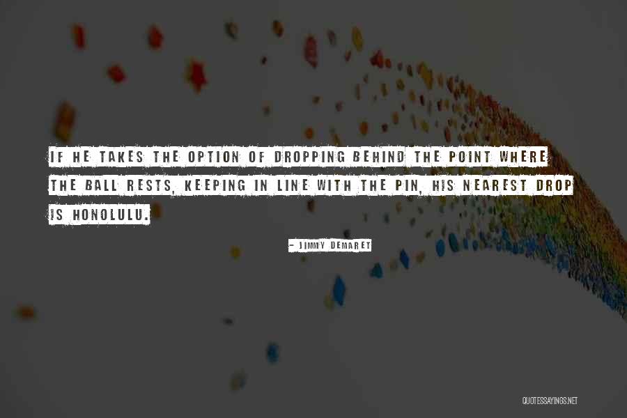 Dropping The Ball Quotes By Jimmy Demaret Dropping The Ball Quotes By Jimmy Demaret
