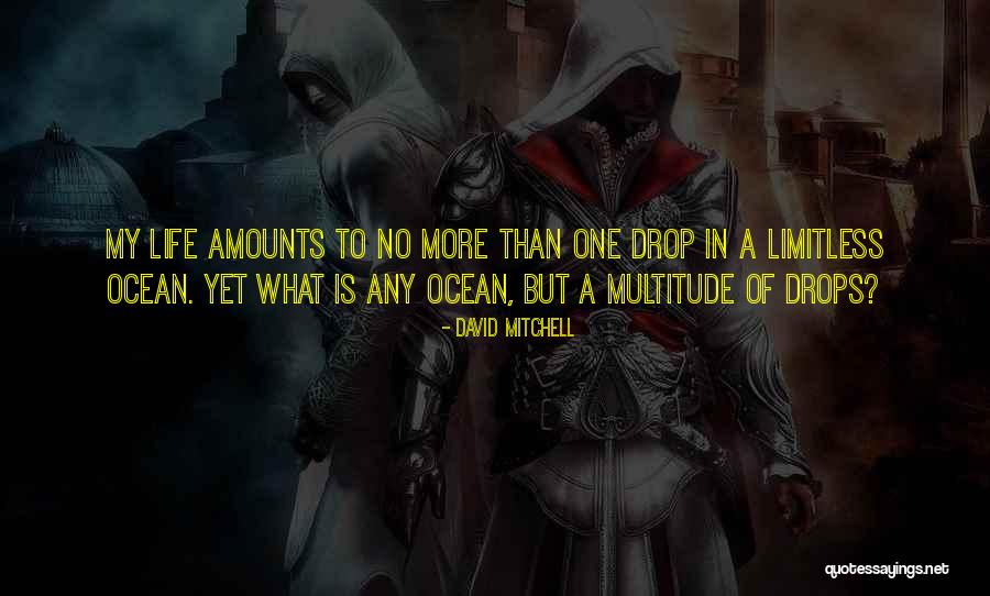 Drops In The Ocean Quotes By David Mitchell Drops In The Ocean Quotes By David Mitchell