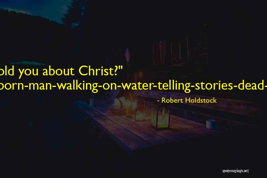 Dropsies Quotes By Robert Holdstock Dropsies Quotes By Robert Holdstock