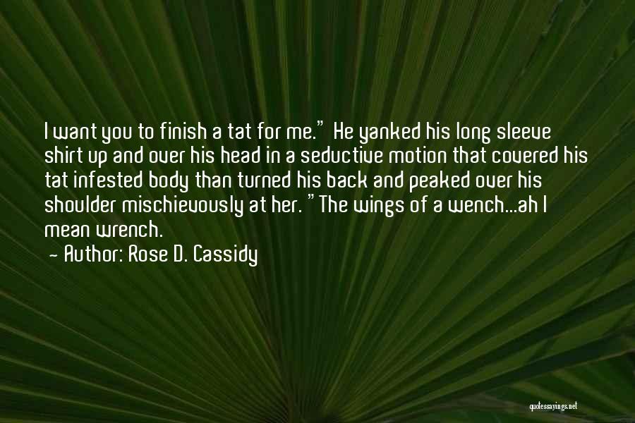 D'rose Quotes By Rose D. Cassidy