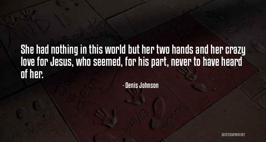 Drosos Lorenzo Quotes By Denis Johnson Drosos Lorenzo Quotes By Denis Johnson