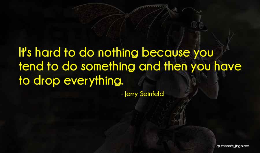 Drosoulitis Quotes By Jerry Seinfeld Drosoulitis Quotes By Jerry Seinfeld