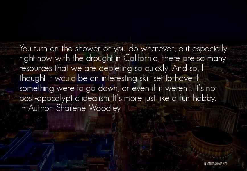 Drought In California Quotes By Shailene Woodley