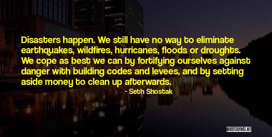 Droughts And Floods Quotes By Seth Shostak Droughts And Floods Quotes By Seth Shostak