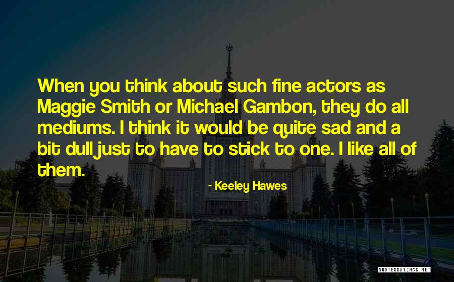 Droves Synonym Quotes By Keeley Hawes Droves Synonym Quotes By Keeley Hawes