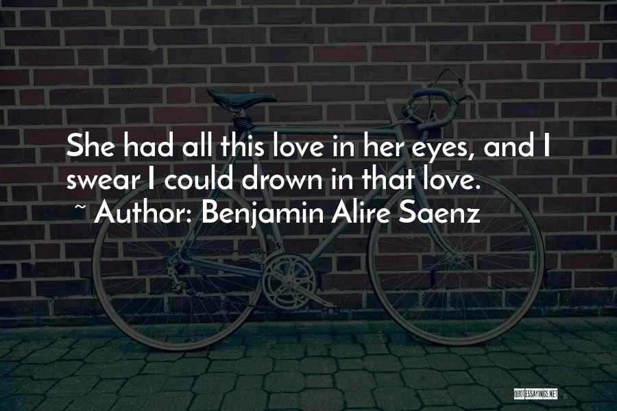 Drown In Love Quotes By Benjamin Alire Saenz
