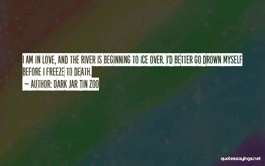 Drown In Love Quotes By Dark Jar Tin Zoo