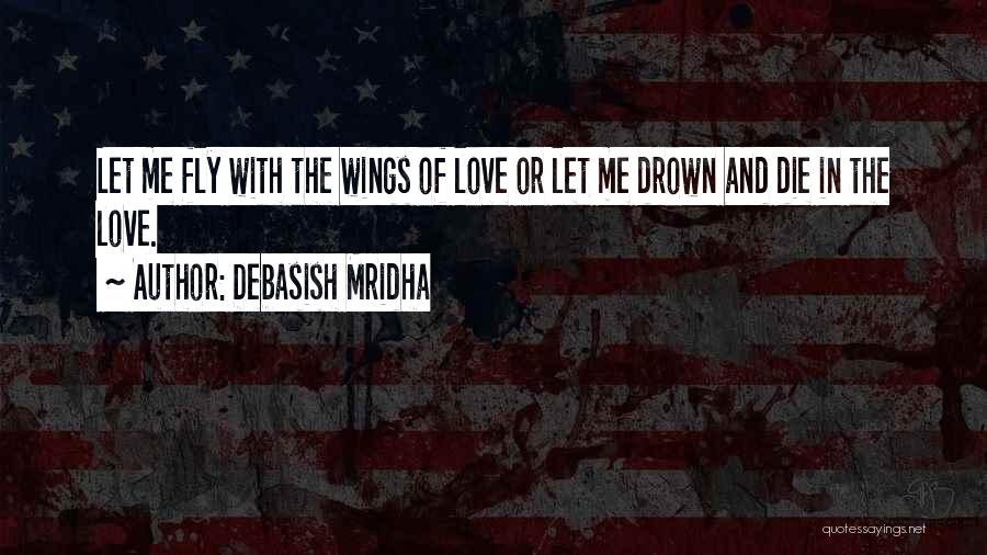 Drown In Love Quotes By Debasish Mridha