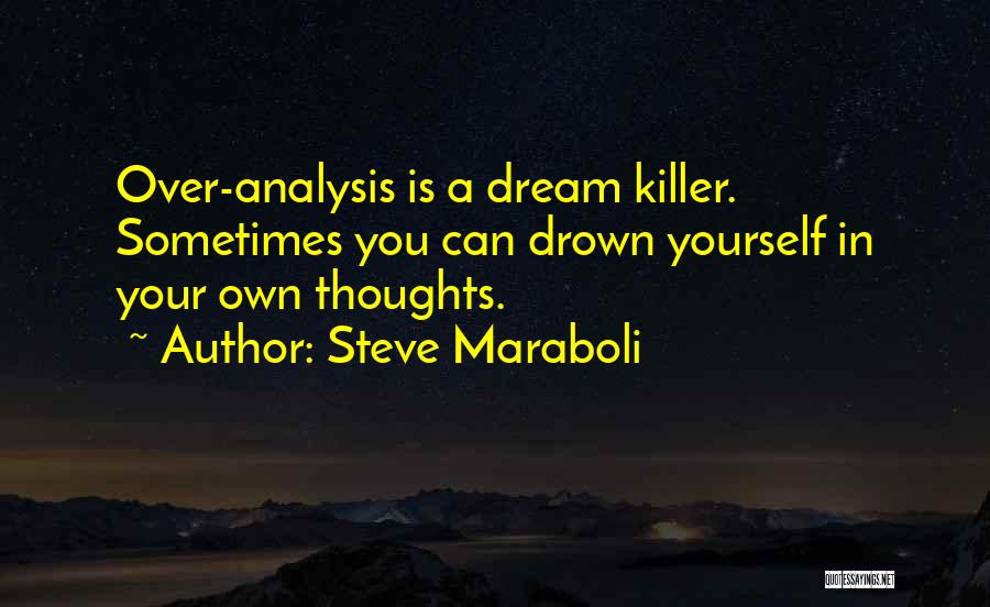 Drown In Thoughts Quotes By Steve Maraboli