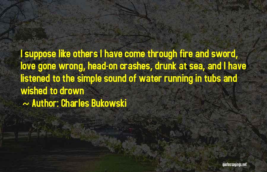 Drown In Water Quotes By Charles Bukowski