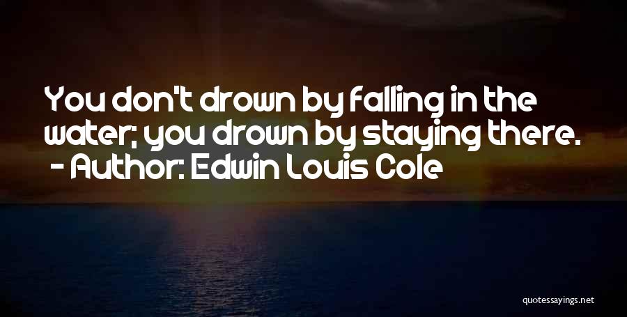 Drown In Water Quotes By Edwin Louis Cole