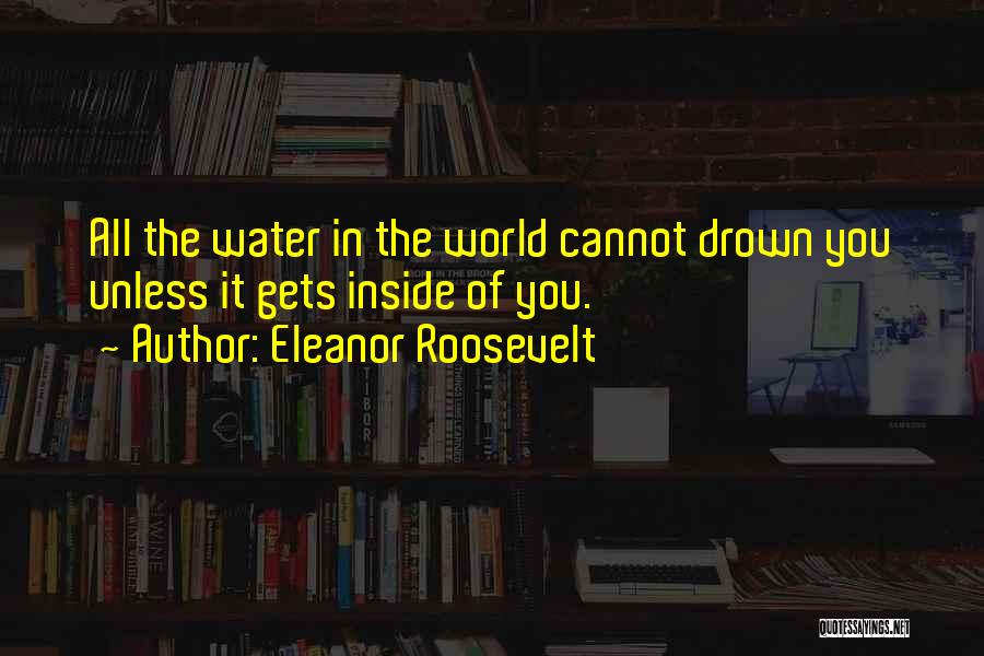 Drown In Water Quotes By Eleanor Roosevelt