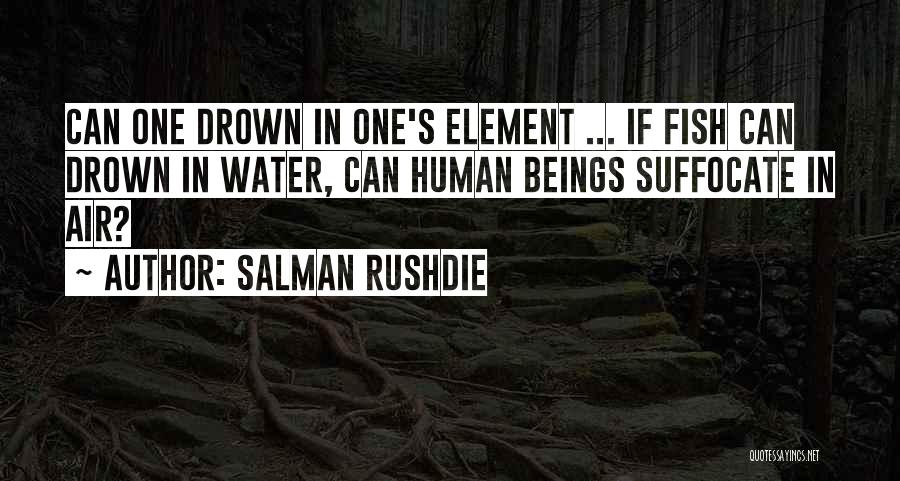 Drown In Water Quotes By Salman Rushdie