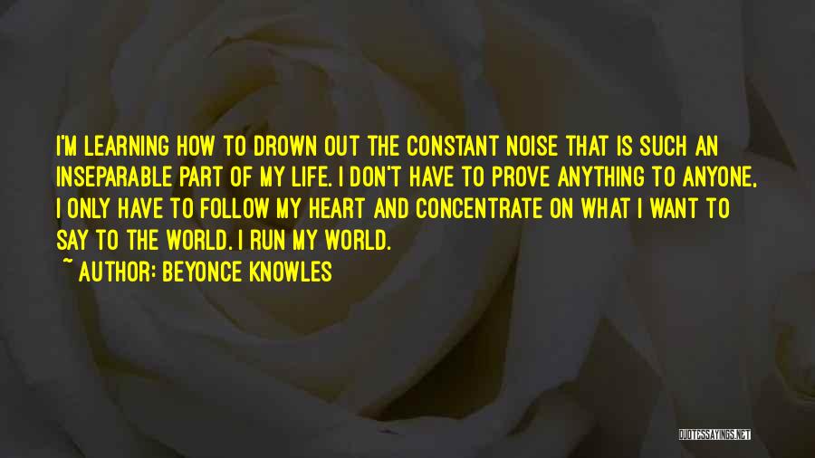 Drown Out The Noise Quotes By Beyonce Knowles