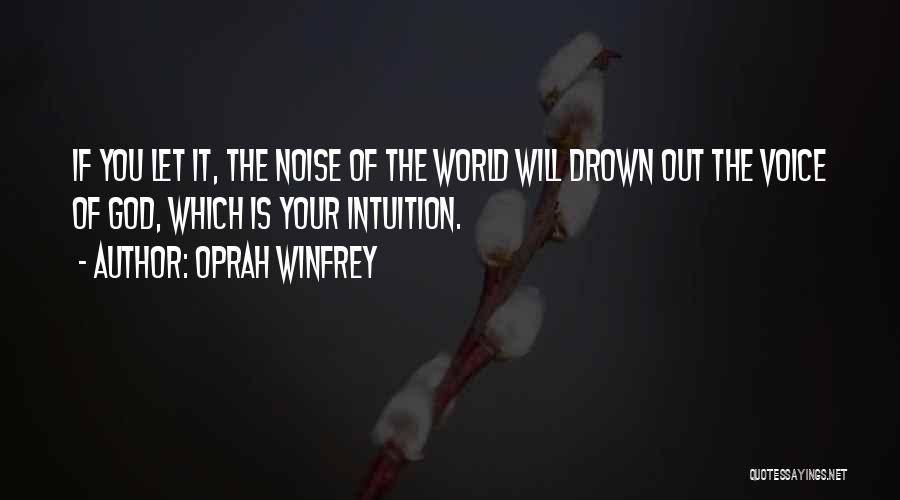 Drown Out The Noise Quotes By Oprah Winfrey