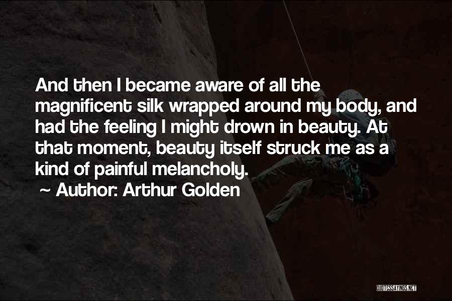Drown The Pain Quotes By Arthur Golden