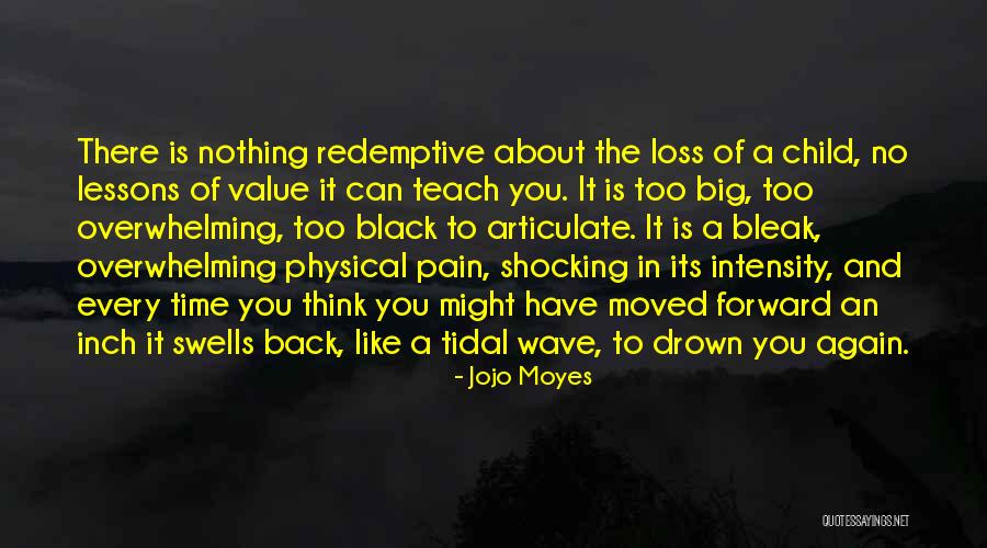 Drown The Pain Quotes By Jojo Moyes Drown The Pain Quotes By Jojo Moyes