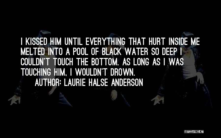 Drown The Pain Quotes By Laurie Halse Anderson