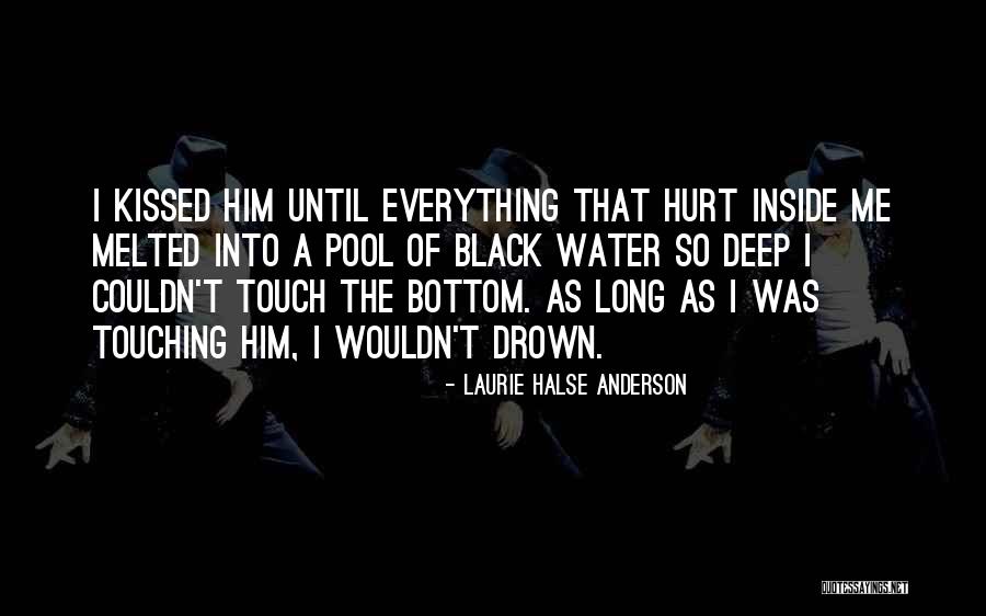 Drown The Pain Quotes By Laurie Halse Anderson