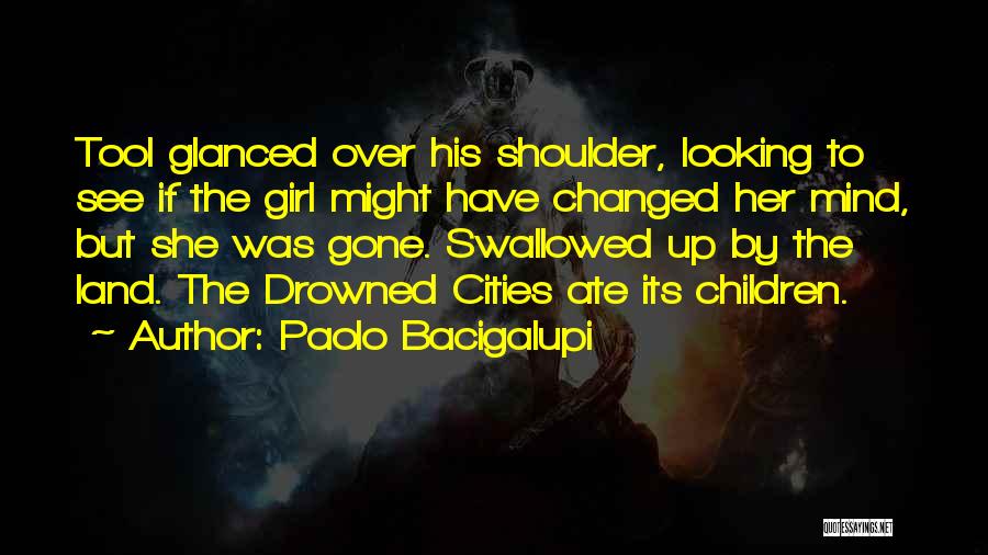 Drowned Cities Quotes By Paolo Bacigalupi