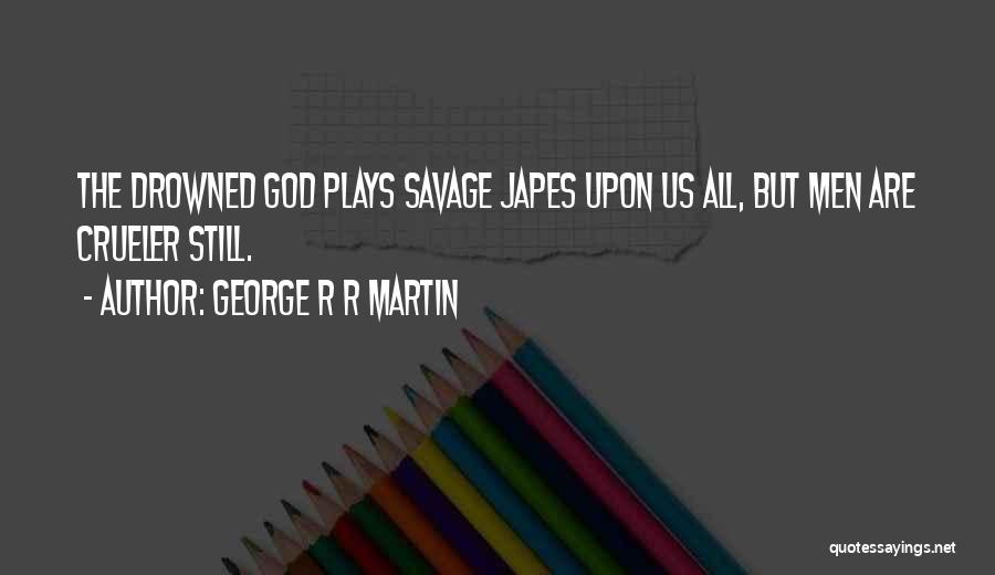 Drowned God Quotes By George R R Martin