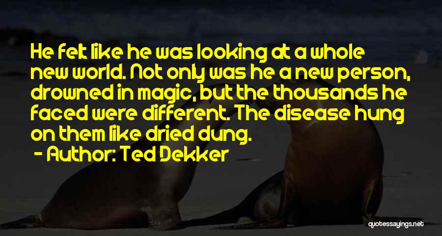 Drowned World Quotes By Ted Dekker
